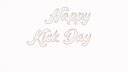 Happy Kick Day with plastic style text effect on white background