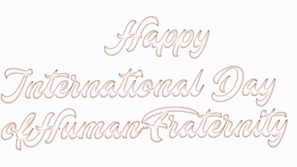 Happy International Day of Human Fraternity with plastic style text effect on white background