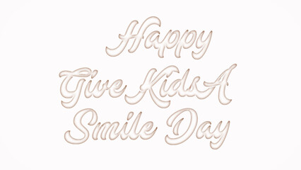Happy Give Kids A Smile Day with plastic style text effect on white background
