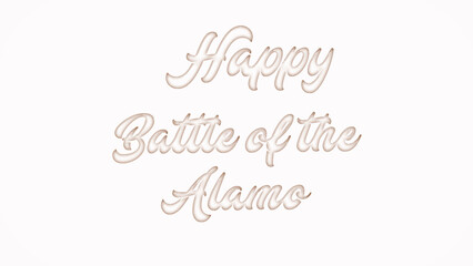 Happy Battle of the Alamo with plastic style text effect on white background