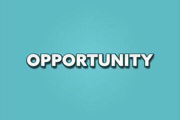 Opportunity. A Illustration with white text isolated on light green background.