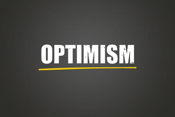 Optimism.. A blackboard with white text. Illustration with grunge text style.