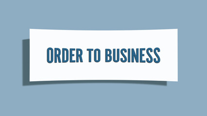 Order to Business. A card isolated on blue background.