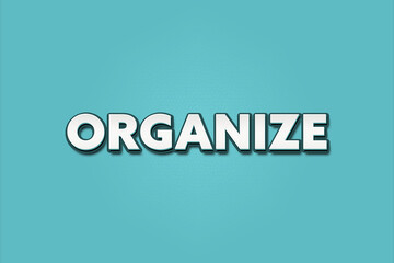 Organize. A Illustration with white text isolated on light green background.