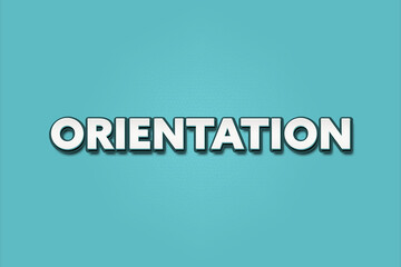Orientation. A Illustration with white text isolated on light green background.