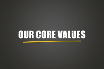 our core values. A blackboard with white text. Illustration with grunge text style.