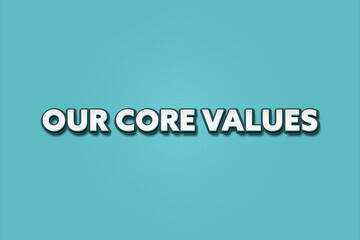 our core values. A Illustration with white text isolated on light green background.