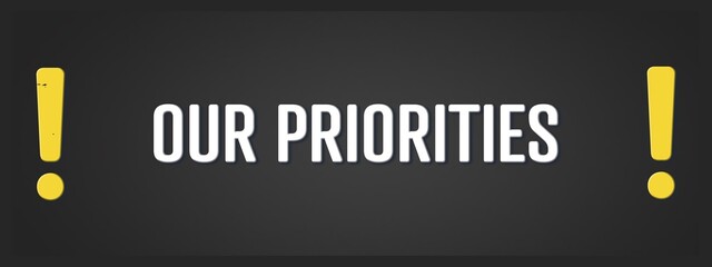 Our priorities. A blackboard with white text. Illustration with grunge text style.