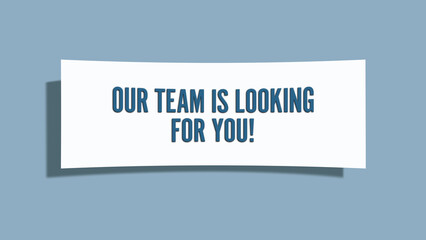 Our Team is looking for you. A card isolated on blue background.