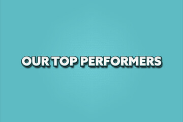 Our Top Performers. A Illustration with white text isolated on light green background.