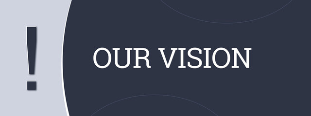 Our Vision. A blue banner illustration with white text.