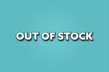 Out of Stock. A Illustration with white text isolated on light green background.
