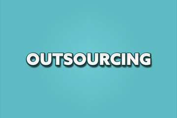 Outsourcing. A Illustration with white text isolated on light green background.