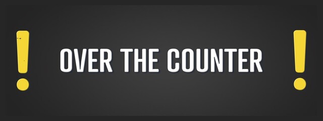 Over the Counter. A blackboard with white text. Illustration with grunge text style.