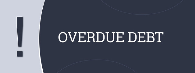 overdue debt.. A blue banner illustration with white text.