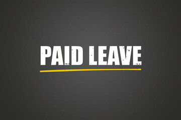 Paid Leave. A blackboard with white text. Illustration with grunge text style.