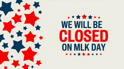 We Will Be Closed on MLK Day