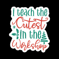 I Teach The Cutest In The Workshop