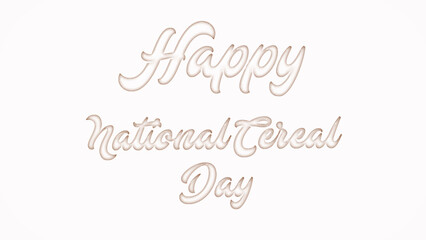 Happy National Cereal Day with plastic style text effect on white background