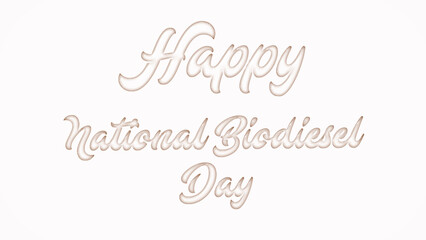 Happy National Biodiesel Day with plastic style text effect on white background