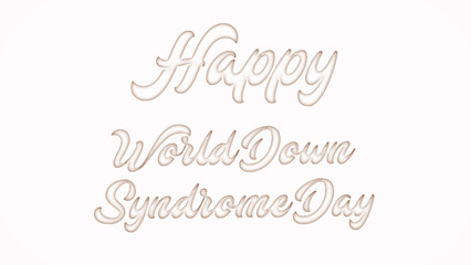 Happy World Down Syndrome Day with plastic style text effect on white background