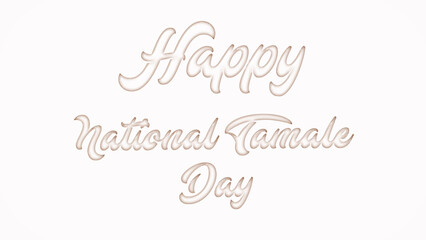 Happy National Tamale Day with plastic style text effect on white background