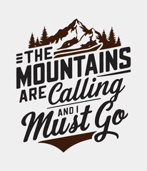 Mountain t shirt design, Mountain are calling and i must go, typography, illustration of a sign of the mountain