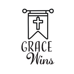 Grace wins, Christian inspirational quotes, Typography design for Jesus lover. Christian poster. Verse. Card. Scripture. Quote