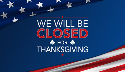 We will be closed for Thanksgiving