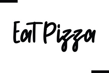 Eat Pizza abstract typography text motivational quotes