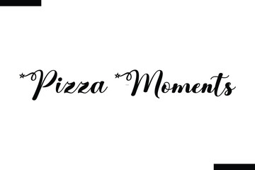 Fototapeta premium Pizza Moments abstract typography text motivational quotes