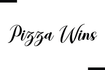 Pizza Wins abstract typography text motivational quotes