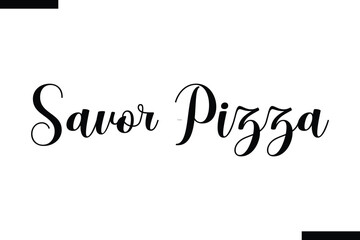 Savor Pizza abstract typography text motivational quotes