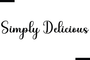 Simply Delicious abstract typography text motivational quotes