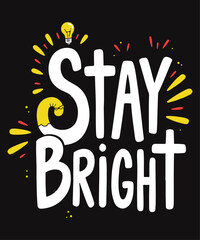 Stay Bright typography t-shirt vector design templates