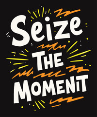 Seize the Moment typography t-shirt vector design templates