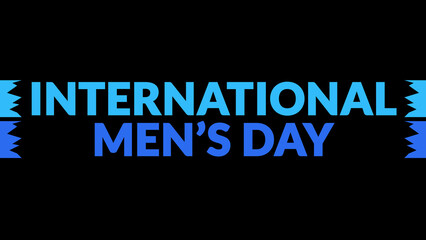 Obraz premium International Men’s Day text with side lines on a black background. Which is observed every year in November to celebrate and wish International Men’s Day.