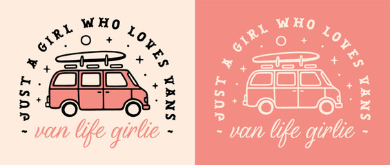 Van life girlie just a girl who loves vans pink boho retro vintage girly aesthetic shirt design logo. Vanlife surfing road trip surfer funny quotes illustration clothing print vector cut file.