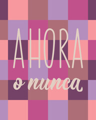 Fototapeta premium Ahora o nunca. Lettering. Translation from Spanish - Now or never. Perfect design for greeting cards, posters and social media. Spanish Lettering.
