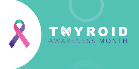 Thyroid awareness month concept. Banner with pink, teal and purple ribbon awareness and text. Vector illustration.
