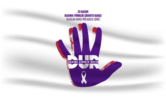 25 Kasım Kadına Yönelik Şiddete Karşı Uluslar Arası Mücadele Günü Translate Turkish: 25 November Against Violence Against Women International Day of Struggle