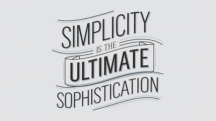 Hand-Drawn Typography Illustration of "Simplicity is the Ultimate Sophistication" with Clean, Elegant Lines and a Minimalist Style