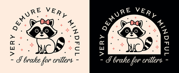 I brake for critters raccoon funny very demure mindful badge sticker shirt design. Critter and wildlife lovers cute animal girly illustration retro vintage coquette pink aesthetic printable cut file. © Pictandra