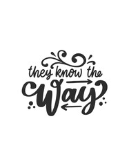 They Know The Way - Tshirt Design