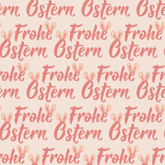 Seamless Easter pattern with German lettering. German text: Happy Easter. Frohe Ostern. Modern calligraphy