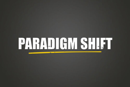 Paradigm shift. A blackboard with white text. Illustration with grunge text style.