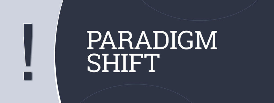 Paradigm shift. A blue banner illustration with white text.