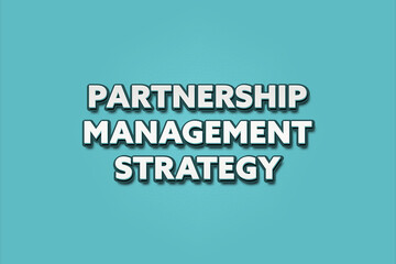 Partnership Management Strategy. A Illustration with white text isolated on light green background.