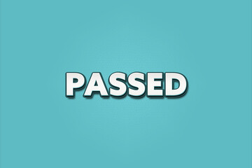 passed.. A Illustration with white text isolated on light green background.