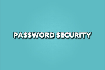 Password Security. A Illustration with white text isolated on light green background.